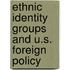 Ethnic Identity Groups and U.S. Foreign Policy