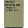 Ethnicity, Authority And Power In Central Asia door Robert Canfield