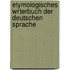 Etymologisches Wrterbuch Der Deutschen Sprache