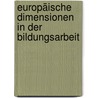 Europäische Dimensionen in der Bildungsarbeit door Onbekend