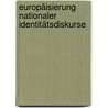 Europäisierung nationaler Identitätsdiskurse door Stefan Seidendorf