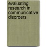 Evaluating Research In Communicative Disorders by Nicholas Schiavetti