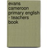 Evans Cameroon Primary English - Teachers Book door David Weir