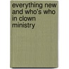 Everything New And Who's Who In Clown Ministry by Janet Litherland