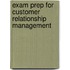 Exam Prep For Customer Relationship Management