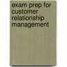Exam Prep For Customer Relationship Management by Reinartz
