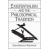 Existentialism And The Philosophical Tradition by Diane Raymond