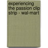 Experiencing The Passion Clip Strip - Wal-Mart by Zondervan