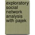 Exploratory Social Network Analysis with Pajek