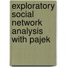 Exploratory Social Network Analysis with Pajek door Wouter de Nooy