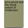 Ezra Pound And The Visual Culture Of Modernism door Rebecca Beasley