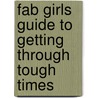 Fab Girls Guide to Getting Through Tough Times door Onbekend