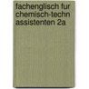 Fachenglisch Fur Chemisch-Techn Assistenten 2a by W. Voight