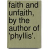 Faith And Unfaith, By The Author Of 'Phyllis'. door Margaret Wolfe Hungerford
