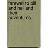 Farewell To Bill And Nell And Their Adventures by Clara E. Martin