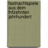 Fastnachtspiele Aus Dem Fnfzehnten Jahrhundert by Adelbert Von Keller