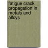 Fatigue Crack Propagation In Metals And Alloys by Ulrich Krupp