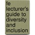Fe Lecturer's Guide To Diversity And Inclusion