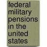 Federal Military Pensions In The United States by William Henry Glasson