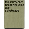 Feinschmecker Bookazine Alles über Schokolade by Unknown