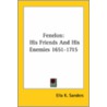 Fenelon: His Friends And His Enemies 1651-1715 door Ella K. Sanders
