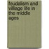 Feudalism And Villiage Life in the Middle Ages