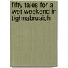 Fifty Tales For A Wet Weekend In Tighnabruaich door Thomas F. Carbery