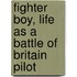 Fighter Boy, Life As A Battle Of Britain Pilot