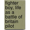 Fighter Boy, Life As A Battle Of Britain Pilot door Barry Sutton