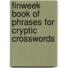 Finweek Book Of Phrases For Cryptic Crosswords door Jack Dunwoody