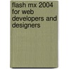 Flash Mx 2004 For Web Developers And Designers door Williams James