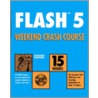 Flash Tm5 Weekend Crash Course Tm [with Cdrom] by Shamms Mortier