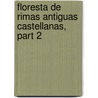 Floresta de Rimas Antiguas Castellanas, Part 2 door Juan Nicols Bhl De Faber
