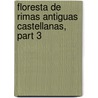 Floresta de Rimas Antiguas Castellanas, Part 3 door Juan Nicols Bhl De Faber