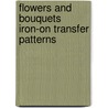 Flowers And Bouquets Iron-On Transfer Patterns door Charlene Tarbox