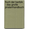 Fluch der Karibik - Das große Piratenhandbuch door Onbekend