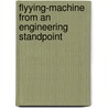Flyying-Machine from an Engineering Standpoint door Frederick William Lanchester