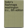 Fodor's Flashmaps Washington D.C., 6th Edition door Fodor's
