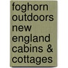 Foghorn Outdoors New England Cabins & Cottages door Bethany Ericson