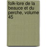 Folk-Lore de La Beauce Et Du Perche, Volume 45 door Flix Chapiseau