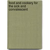 Food And Cookery For The Sick And Convalescent door Fannie Merritt Farmer