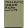 Fores's Sporting Notes and Sketches, Volume 21 door Onbekend