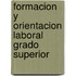 Formacion y Orientacion Laboral Grado Superior