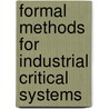 Formal Methods For Industrial Critical Systems by Unknown