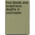 Foul Deeds And Suspicious Deaths In Colchester