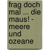 Frag doch mal ... die Maus! - Meere und Ozeane door Sylvia Englert