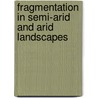 Fragmentation In Semi-Arid And Arid Landscapes door Onbekend