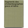 Fragments Des Choliambographes Grecs Et Latins door Jean-Pierre Rossignol