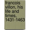 Francois Villon, His Life And Times, 1431-1463 door Henry De Vere Stacpoole