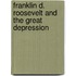 Franklin D. Roosevelt and the Great Depression